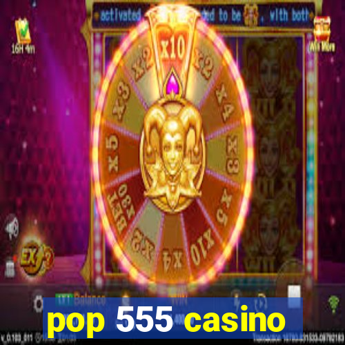 pop 555 casino